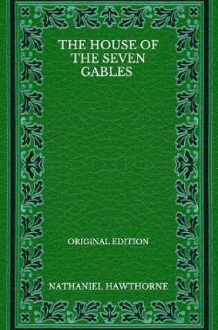 Cover of The House Of The Seven Gables - Original Edition