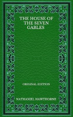 Book cover for The House Of The Seven Gables - Original Edition