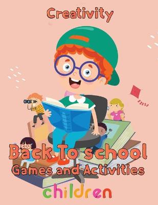 Book cover for Creativity Back To School Games And Activities Children