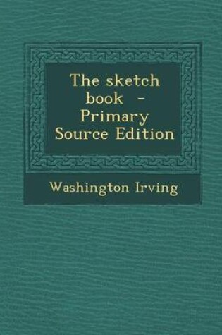 Cover of The Sketch Book - Primary Source Edition