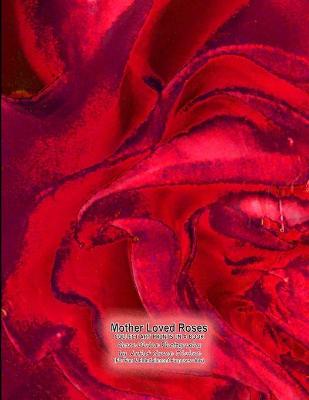 Book cover for Mother Loved Roses COLLECT ART PRINTS IN A BOOK Grace Divine Photography