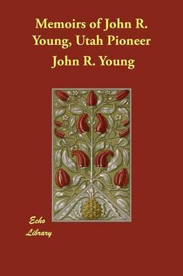 Book cover for Memoirs of John R. Young, Utah Pioneer