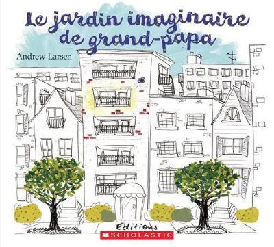 Book cover for Le Jardin Imaginaire de Grand-Papa