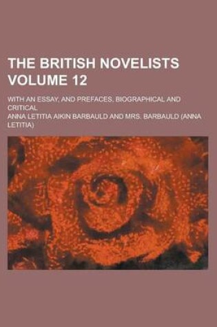 Cover of The British Novelists; With an Essay, and Prefaces, Biographical and Critical Volume 12