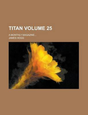 Book cover for Titan; A Monthly Magazine... Volume 25