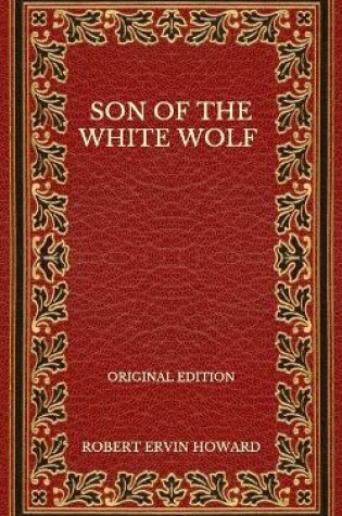 Cover of Son Of The White Wolf - Original Edition