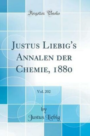 Cover of Justus Liebig's Annalen Der Chemie, 1880, Vol. 202 (Classic Reprint)