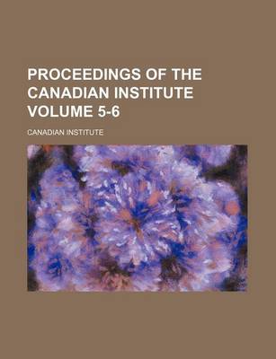 Book cover for Proceedings of the Canadian Institute Volume 5-6