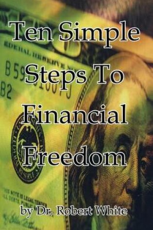Cover of Ten Simple Steps To Financial Freedom