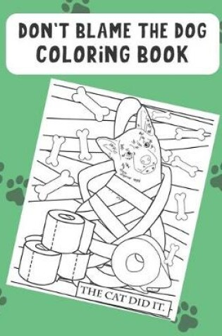 Cover of Don't Blame The Dog Coloring Book