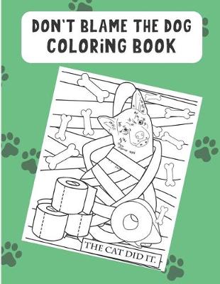 Book cover for Don't Blame The Dog Coloring Book