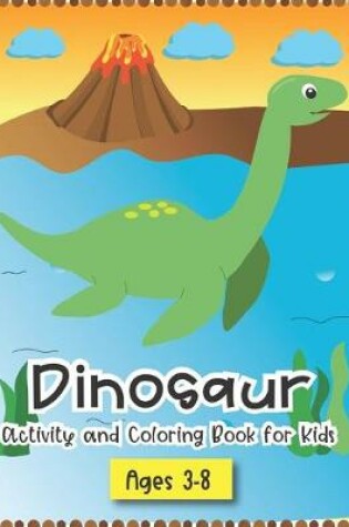 Cover of Dinosaur Activity and Coloring Book for kids ages 3-8