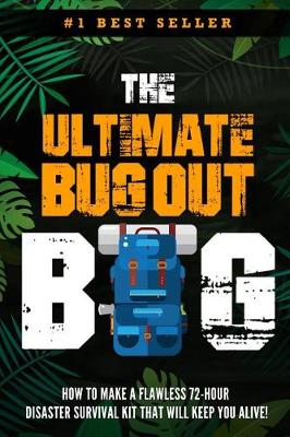 Book cover for The Ultimate Bug Out Bag - How to Make a Flawless 72-Hour Disaster Survival Kit That Will Keep You Alive