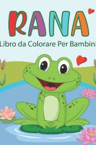 Cover of Rana Libro da Colorare Per Bambini
