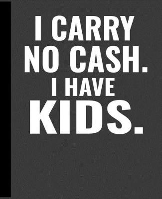 Book cover for I Carry No Cash I Have Kids