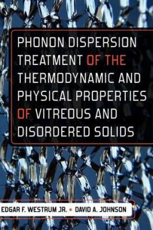 Cover of Phonon Dispersion Treatment of the Thermodynamic and Physical Properties of Vitreous and Disordered Solids