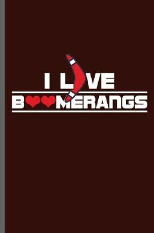 Cover of I love Boomerangs