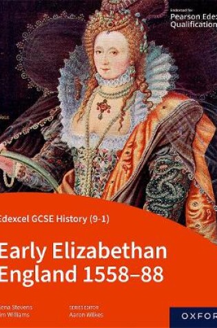 Cover of Edexcel GCSE History (9-1): Early Elizabethan England 1558-88 Student Book