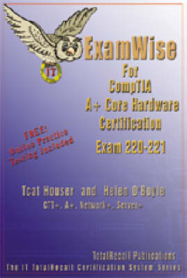 Book cover for Examwise for CompTIA A+ Core Hardware Exam 220-221 (with Online Exam)