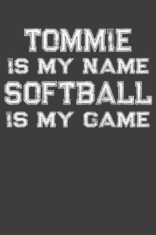 Cover of Tommie Is My Name Softball Is My Game