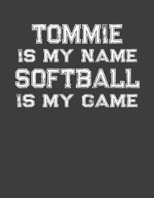 Book cover for Tommie Is My Name Softball Is My Game