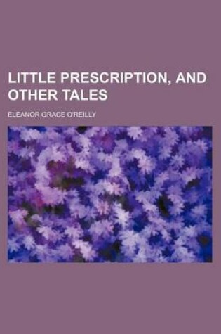 Cover of Little Prescription, and Other Tales