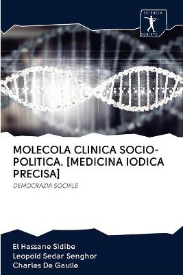 Book cover for Molecola Clinica Socio-Politica. [Medicina Iodica Precisa]