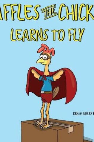 Cover of Waffles the Chicken Learns to Fly