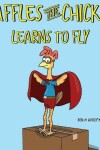 Book cover for Waffles the Chicken Learns to Fly