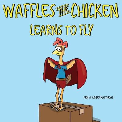 Cover of Waffles the Chicken Learns to Fly