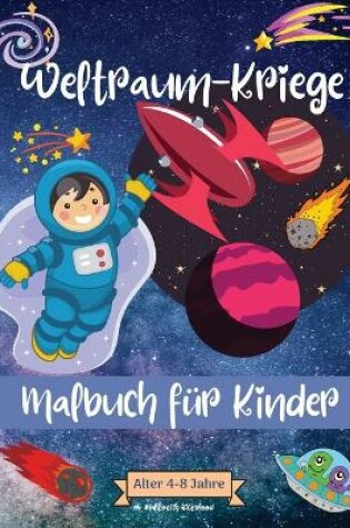 Cover of Weltraum-Kriege Malbuch für Kinder im Alter von 4-8 Jahren