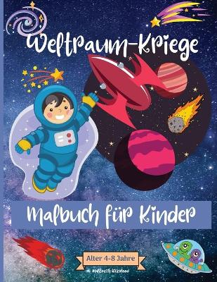 Cover of Weltraum-Kriege Malbuch f�r Kinder im Alter von 4-8 Jahren