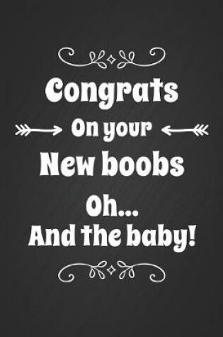 Cover of Congrats On Your New Boobs.. Oh and the Baby