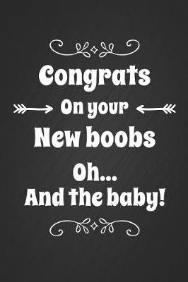 Book cover for Congrats On Your New Boobs.. Oh and the Baby