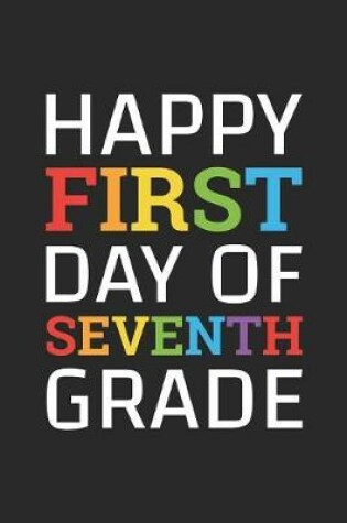 Cover of Back to School Notebook 'Happy First Day of Seventh Grade' - Back To School Gift - 7th Grade Writing Journal