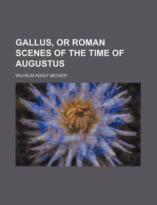 Book cover for Gallus, or Roman Scenes of the Time of Augustus