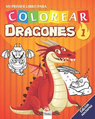 Book cover for Mi primer libro para colorear - Dragones 1 - Edicion nocturna