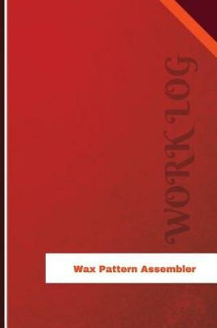 Cover of Wax Pattern Assembler Work Log