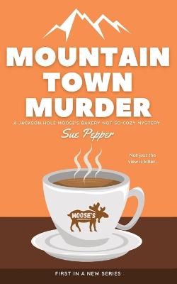 Cover of Mountain Town Murder