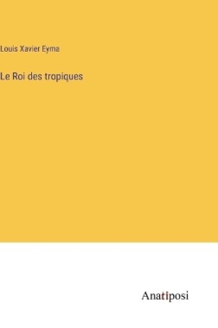 Cover of Le Roi des tropiques