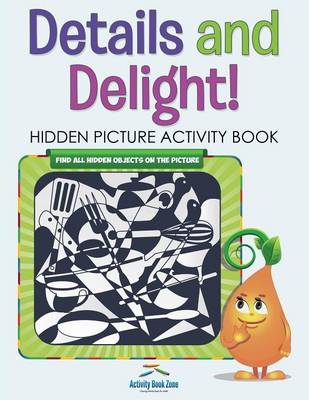 Book cover for Details and Delight! Hidden Picture Activity Book