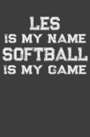 Cover of Les Is My Name Softball Is My Game