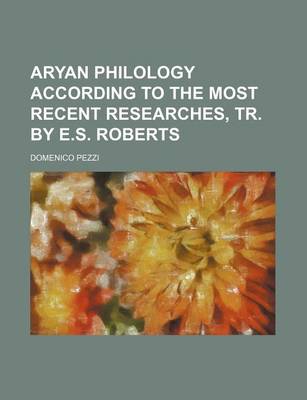 Book cover for Aryan Philology According to the Most Recent Researches, Tr. by E.S. Roberts