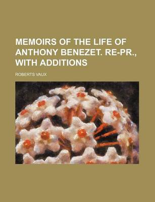 Book cover for Memoirs of the Life of Anthony Benezet. Re-PR., with Additions