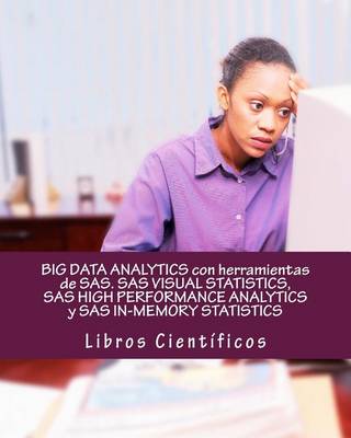 Book cover for Big Data Analytics Con Herramientas de SAS. SAS Visual Statistics, SAS High Performance Analytics y SAS In-Memory Statistics