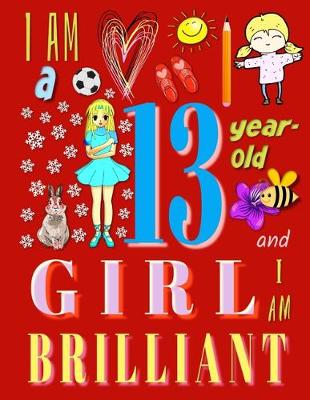 Book cover for I Am a 13-Year-Old Girl and I Am Brilliant