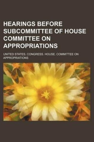 Cover of Hearings Before Subcommittee of House Committee on Appropriations