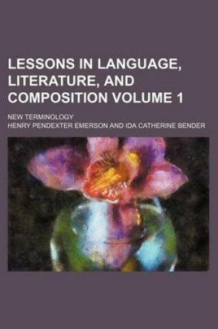 Cover of Lessons in Language, Literature, and Composition; New Terminology Volume 1