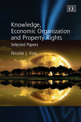 Book cover for Knowledge, Economic Organization and Property Rights