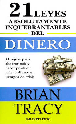 Book cover for 21 Leyes Absolutamente Inquebrantables del Dinero